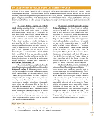 Chapitre:UnleadershipefficacedanslesPetitsGroupes
2
UN LEADERSHIP EFFICACE DANS LES PETITS GROUPES
Un leader de petit groupe était découragé. Le nombre de membres diminuait, et lors de la dernière réunion, il y avait
seulement deux personnes. Quand le pasteur vint en visite, il s’est plaint amèrement: «Pasteur, je ne sais plus quoi faire, rien
ne semble fonctionner.» Le pasteur le regarda et pria avec lui. Ensuite, il lui dit: « Aimez profondément les membres de votre
groupe, priez pour eux, rendez-leur visite, et soyez un canal de bénédiction dans leur vie. » Il n’y a pas de meilleur conseil pour
devenir un leader efficace de petits groupes. Voici quelques-unes des principales caractéristiques que le leader chrétien doit
cultiver:
1. Un leader chrétien, exprime un véritable
intérêt pour les personnes. Lorsque nous regardons le
ministère de Jésus, nous le voyons toujours en contact
avec des personnes. Il aimait être en contact avec les
gens. Sa principale préoccupation était de sauver des
vies, sa mission était de montrer le chemin du salut aux
perdus. Celui qui veut être un leader efficace dans
l'église a besoin de cultiver un véritable intérêt pour les
gens, sa prière doit être: «Seigneur, fais de moi un
instrument de bénédiction pour ceux qui m'entourent. »
Quand un leader démontre un véritable intérêt pour les
gens, il verra apparaître dans les cœurs le désir
d'entendre plus de la Parole de Dieu. Ellen G. WHITE
écrit : « La méthode du Christ pour sauver les âmes est la
seule qui réussisse. Il se mêlait aux hommes pour leur faire
du bien, leur témoignant sa sympathie, les soulageant et
gagnant leur confiance. Puis il leur disait: “Suivez-moi.” »
Ministère de la Guérison, page 118.
2. Un leader chrétien a confiance dans le
potentiel de son troupeau et contribue à lui permettre
de donner le meilleur de lui-même. Le leader humain
cherche toujours à s’entourer des meilleures personnes
pour le travail qu'il veut faire. Il rassemble autour de lui
ceux qui ont reçu une excellente éducation, ceux qui ont
les diplômes les plus prestigieux. Avec Jésus, les choses
ne sont pas ainsi. Il s’entoura de personnes simples et
humbles, qui, au regard des autres étaient incapables de
mener à bien une telle mission. Mais le Christ les a
encouragés, leur a enseigné, et leur a donné une autre
chance, et ces hommes ont réussi à changer l'histoire du
monde pour toujours. Cela se produit quand un homme
s’abandonne entièrement dans les mains de Dieu. En
tant que leaders chrétiens, nous devons voir dans
chaque personne quelqu'un qui peut, entre les mains de
Dieu, faire des choses merveilleuses.
3. Un leader est capable de reconnaitre la valeur
du travail de l’autre. Une des particularités des êtres
humains, c’est qu’ils ont besoin de la reconnaissance
pour se sentir valorisés et que leurs énergies soient
rechargées pour entreprendre des tâches plus difficiles
de la vie quotidienne. Cependant, de nombreux
dirigeants ont du mal à donner des mots d'appréciation
à leurs collègues. Certains pensent même à tort que s’ils
ont des paroles d’appréciation pour le travail de
quelqu’un, cela le conduira à l’orgueil et à l’arrogance.
Jésus ne pense pas ainsi, il n'a pas ménagé ses éloges
quand un disciple avait fait quelque chose de
remarquable. A Pierre, il a dit: «Tu es heureux, Simon,
fils de Jonas; car ce ne sont pas la chair et le sang qui
t`ont révélé cela, mais c`est mon Père qui est dans les
cieux.» (Matthieu 16:17). Un leader chrétien doit
apprendre à montrer et à dire son appréciation lorsque
quelqu'un a fait son travail dans la cause du Seigneur.
4. Un leader chrétien accepte pleinement la
responsabilité qu’il a en tant que dirigeant. « Tout
comme le peuple avait une tâche à accomplir, Josué, en
tant que leader, avait la responsabilité de diriger. C'est le
sentiment solennel de sa responsabilité qui le fit hésiter et
reculer devant le poste de dirigeant principal. Beaucoup
sont enchantés parce qu'ils considèrent la gloire du
leadership, mais ne prennent pas en compte leur
responsabilité solennelle, ni le sacrifice personnel. Chaque
privilège s'accompagne d'une responsabilité toujours
équivalente. Un leader doit être fort, même si ses
subordonnés sont faibles. Il doit être capable d'insuffler du
courage aux autres. De la froideur des autres, il doit
obtenir de la chaleur. Un leader de Dieu doit vivre près du
Seigneur, afin d'encourager ceux qui le côtoient. »
(Comentario Bíblico Adventista, tomo 2, page 184)
POUR DISCUTER
 Qu'attendons-nous de notre leader de petits groupes?
 Comment allons-nous à travailler avec notre leader de petits groupes?
 