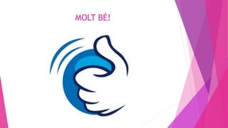 MOLT BÉ!
 