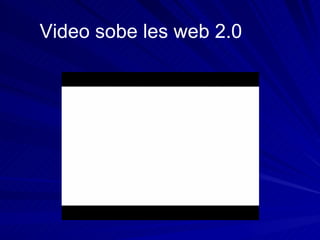 http:// www.youtube.com / watch?v = YXFYkbQRgY4 & feature = related Video sobe les web 2.0 
