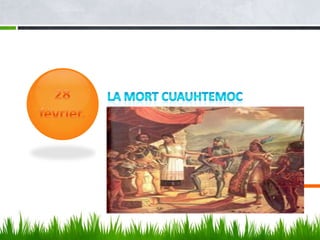 La mort Cuauhtemoc28 février. 