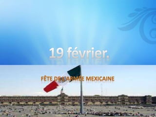 19 février. Fête de l'arméemexicaine