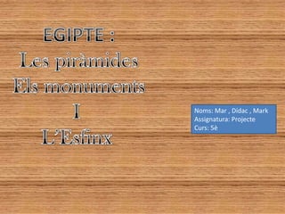 Noms: Mar , Dídac , Mark
Assignatura: Projecte
Curs: 5è
 