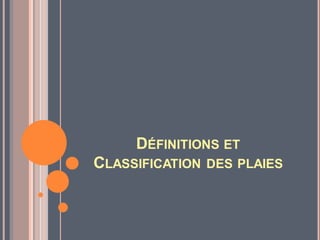 Définition et classification des plaies