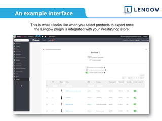 An example interface
This is what it looks like when you select products to export once
the Lengow plugin is integrated with your PrestaShop store:
 