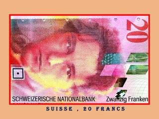 s u i s s e , 2 0 f r a n c s
 