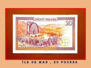 Î l e d e M a n , 2 0 p o u n d s
 