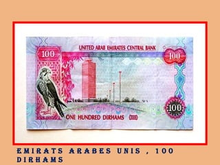 e M i r a t s a r a b e s u n i s , 1 0 0
d i r h a M s
 