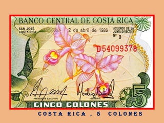 C o s t a r i C a , 5 C o l o n e s
 