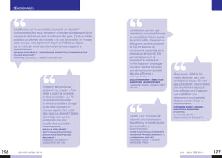 196 197
TÉMOIGNAGES
LES + DE LA TÉLÉ 2015 LES + DE LA TÉLÉ 2015
L’objectif de cette prise
de parole est simple : « faire
rêver » avant de « rendre
le rêve accessible ». La TV
nous a permis d’installer
le rêve en travaillant l’image
et de faire connaître la
marque auprès d’une cible
plus large. Le dispositif digital,
davantage axé sur nos
produits et nos prix,
rend le rêve accessible.»
MIKALLA VUILLERMET -
RESPONSABLE MARKETING/
COMMUNICATION FRANCE
BOCONCEPT
CAMPAGNE BOCONCEPT /
AGENCE WHO ARE YOU
La télévision permet une
montée en puissance forte de
la notoriété de Fiskars auprès
du grand public, d’exposer au
plus grand nombre, d’assurer
le Top Of Mind et de
construire le leadership de la
marque sur le marché. Elle
permet également de
maximiser la visibilité de
l’offre Fiskars et d’expliquer
sa valeur ajoutée à travers
une démonstration produit
des plus efficaces. »
GILLES HERRMANN - DIRECTEUR
MARKETING JARDIN FISKARS
CAMPAGNE FISKARS / AGENCE TBWA
FINLAND
La télé, c’est l’occasion de
raconter une histoire dans
laquelle tout le monde puisse
se reconnaître. »
MARIE AUZANNEAU, MARKETING
EXECUTIVE FRANCE, MOROCCO 
LUXEMBOURG EASYJET
CAMPAGNE EASYJET – AGENCE
GRENADE  SPARKS
Nous avons utilisé la TV,
média de leader pour une
stratégie de leader. En tant
que pure player, nous n’avons
pas de présence physique.
Une diffusion en TV apporte
une visibilité et une
réassurance incomparable
dans ce monde virtuel. »
STÉPHANIE BURET-CRUIZIAT,
DIRECTRICE MARKETING
D’ABRITEL
CAMPAGNE ABRITEL /
AGENCE GAULTIER  COLLETTE
La télévision est le seul média proposant un dispositif
suffisamment fort pour permettre d’installer durablement notre
marque et de l’ancrer dans la mémoire des gens. C’est un média
puissant qui permet de travailler à la fois la notoriété et l’image
de la marque mais également d’agir, en l’alliant au digital,
sur le trafic de notre site internet et de nos magasins. »
MIKALLA VUILLERMET - RESPONSABLE MARKETING/COMMUNICATION
FRANCE BOCONCEPT
CAMPAGNE BOCONCEPT / AGENCE WHO ARE YOU
 