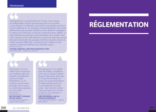 RÉGLEMENTATION
200 201
TÉMOIGNAGES
LES + DE LA TÉLÉ 2015
Plus que jamais TV et Digital
sont des médias complémen-
taires que la marque a décidé
de jouer pleinement. Alors que
la TV permet de révéler ce
qu’est une soirée RichesMonts,
le média web permettra de
vivre l’expérience de cette
soirée : des moments authen-
tiques partagés avec sa tribu
et dont on se souviendra. »
AMEL BEN MERIEM, CHEF DE
GROUPE RICHESMONTS
CAMPAGNE RICHESMONTS – AGENCE
WNP AGENCY
Parce que la TV est le
média riche en émotions
par excellence, elle s’est
imposée naturellement
comme le média
RichesMonts. La TV
conforte aussi le statut
de leader de la marque
et sa dimension populaire
(au sens noble
du terme). »
ERIC DELANNOY, PRÉSIDENT
DE WNP AGENCY
CAMPAGNE RICHESMONTS –
AGENCE WNP AGENCY
Historiquement, la communication en TV pour notre marque
est indispensable, d’autant que beaucoup de nos concurrents
y sont présents ! La télévision nous a permis une grande couverture
et de la répétition au 1er semestre. Au second semestre, nous avons
diffusé encore plus de spots (2000) et avons décliné la campagne à
la radio et sur le web pour un taux de couverture encore meilleur. La
saga télévisée nous permet en outre de générer de la viralité : nous
avons observé un fort trafic internet sur notre site www.orpi.com qui
découlait directement des passages en télé de nos spots. Quant à la
chaîne Youtube d’ORPI, elle a cumulé plus de 2 millions de vues
pendant la période de diffusion de la première vague. »
ANTOINE AUDBOURG, DIRECTEUR MARKETING D’ORPI
CAMPAGNE ORPI – AGENCE LES GAULOIS
 
