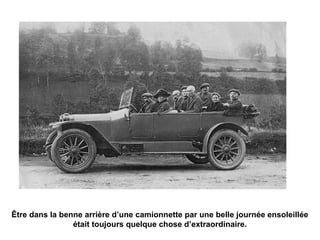 Être dans la benne arrière d’une camionnette par une belle journée ensoleillée 
était toujours quelque chose d’extraordinaire. 
 