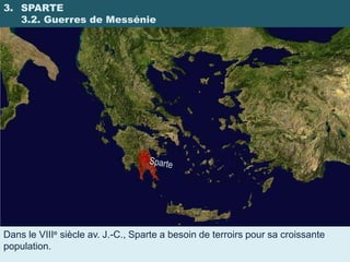 3. SPARTE
   3.2. Guerres de Messénie




Dans le VIIIe siècle av. J.-C., Sparte a besoin de terroirs pour sa croissante
population.
 