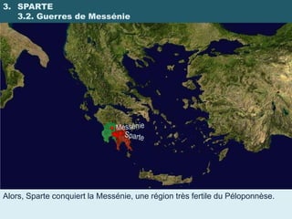3. SPARTE
   3.2. Guerres de Messénie




Alors, Sparte conquiert la Messénie, une région très fertile du Péloponnèse.
 
