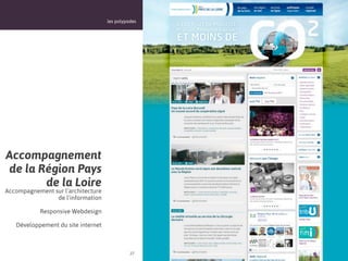 les polypodes




Accompagnement
de la Région Pays
       de la Loire
Accompagnement sur l’architecture
                de l’information

           Responsive Webdesign

   Développement du site internet



                                              27
 