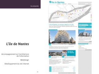 les polypodes




     L’ile de Nantes

Accompagnement sur l’architecture
                de l’information

                      Webdesign

   Développement du site internet



                                              25
 