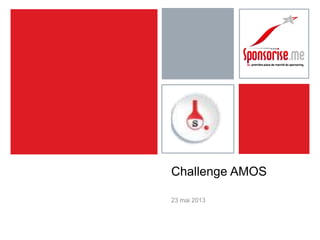 Challenge AMOS
23 mai 2013
 