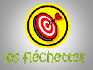 les fléchettes