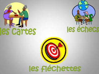 les échecsles cartesles fléchettes