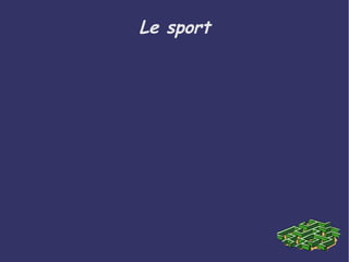 Le sport
 