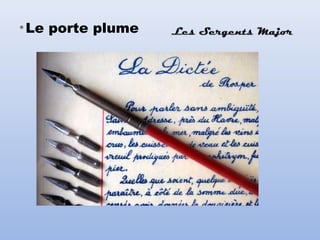 •Le porte plume
 