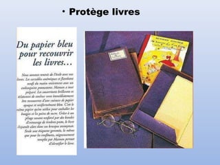 • Protège livres
 