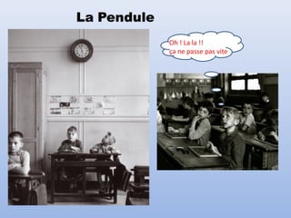 Oh ! La la !!
ça ne passe pas vite
 