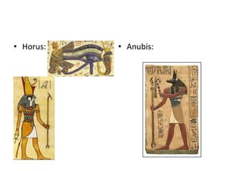 • Horus:   • Anubis:
 