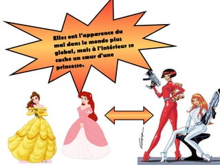 Elles ont l'apparence du mal dans le monde plus global, mais à l'intérieur se cache un cœur d'une princesse.