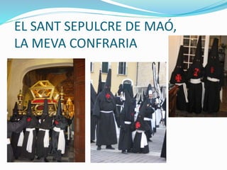 EL SANT SEPULCRE DE MAÓ,
LA MEVA CONFRARIA
 