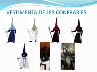 VESTIMENTA DE LES CONFRARIES
 
