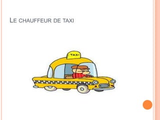 LE CHAUFFEUR DE TAXI