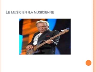 LE MUSICIEN /LA MUSICIENNE