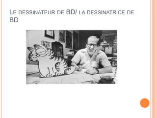LE DESSINATEUR DE BD/ LA DESSINATRICE DE
BD