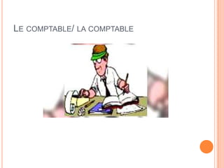 LE COMPTABLE/ LA COMPTABLE