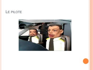 LE PILOTE