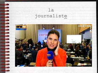 la
journaliste
 