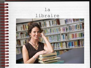 la
libraire
 