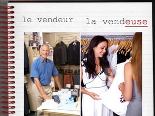 le vendeur la vendeuse
 