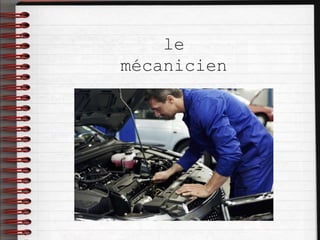 le
mécanicien
 