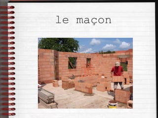 le maçon
 