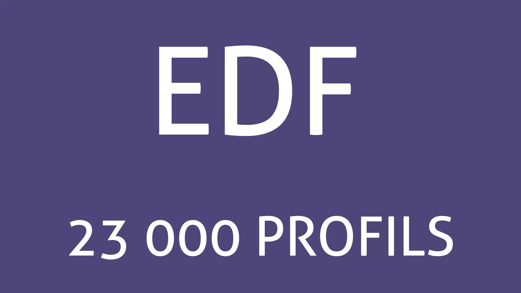 EDF
23 000 PROFILS