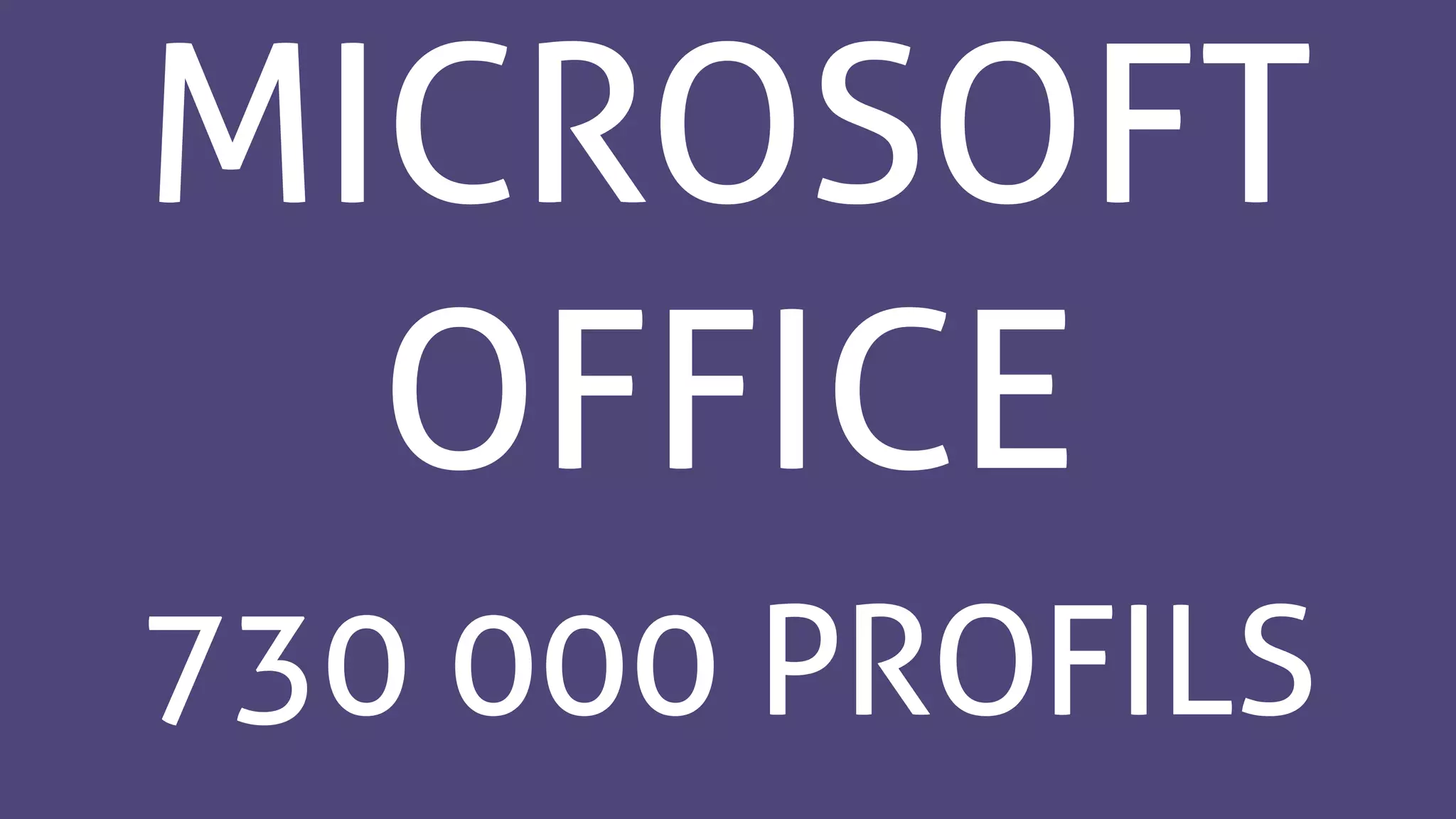 MICROSOFT
OFFICE
730 000 PROFILS