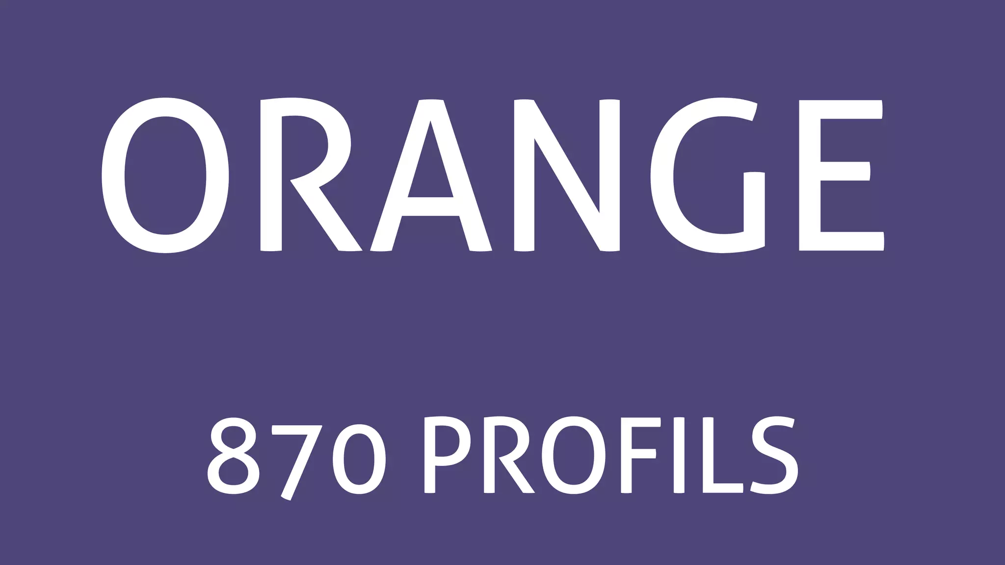 ORANGE
870 PROFILS