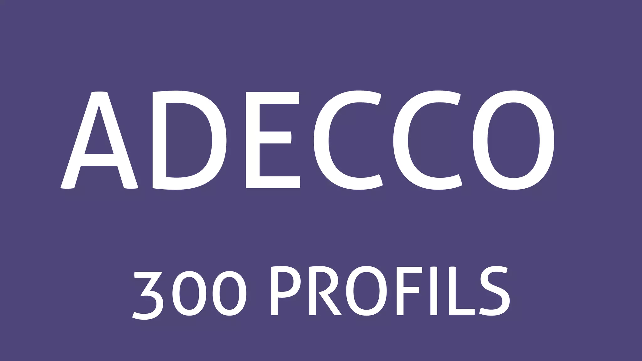 ADECCO
300 PROFILS