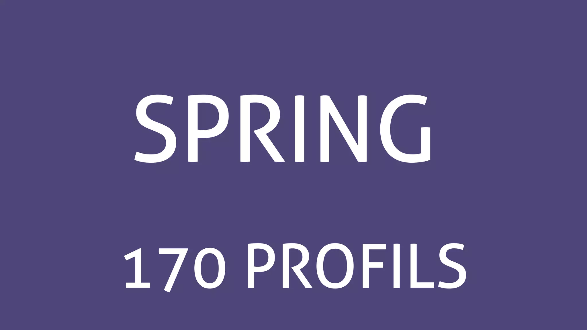 SPRING
170 PROFILS
