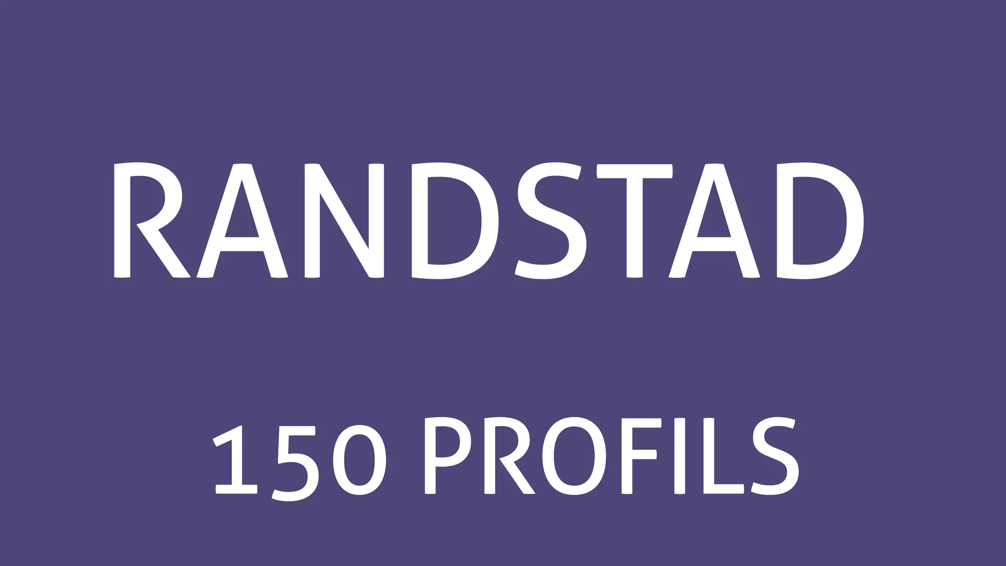 RANDSTAD
150 PROFILS