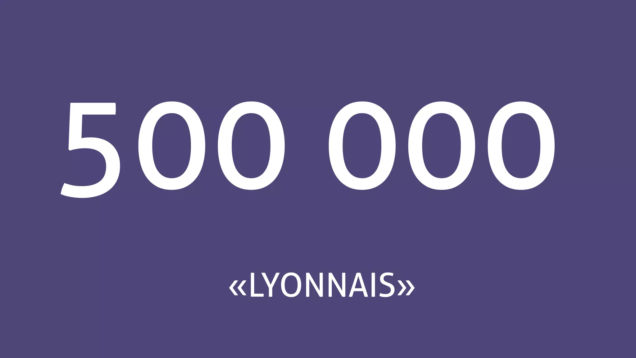 500 000
« LYONNAIS »