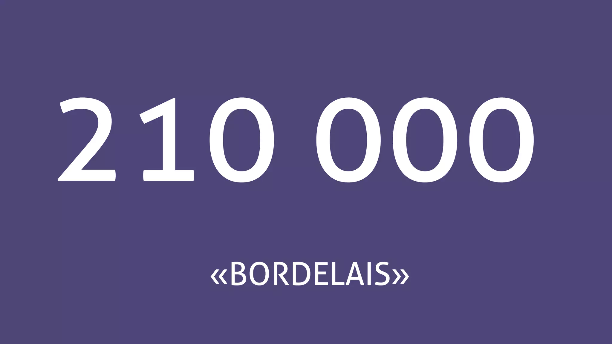 210 000
« BORDELAIS »