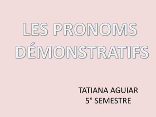 TATIANA AGUIAR
  5° SEMESTRE
 