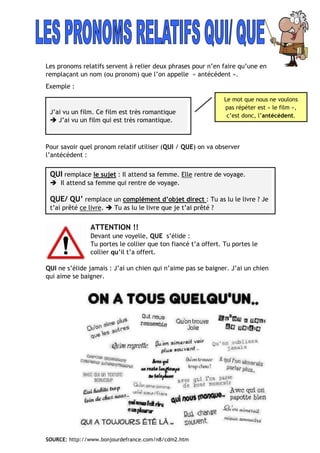 Les pronoms relatifs servent à relier deux phrases pour n’en faire qu’une en
remplaçant un nom (ou pronom) que l’on appell...